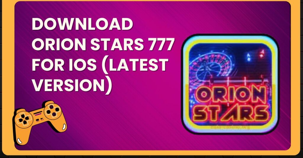 Orion Stars 777 For iOS 1 e1773872815183