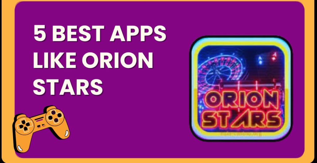 Apps like Orion Stars 1 e1773873127113
