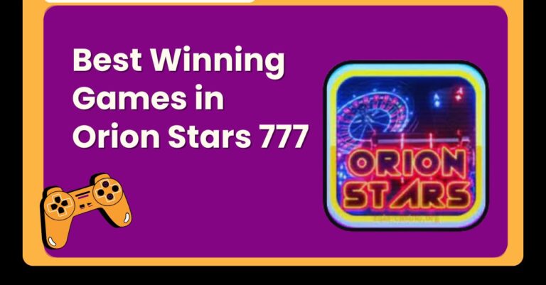 Best Winning Games in Orion Stars 777
